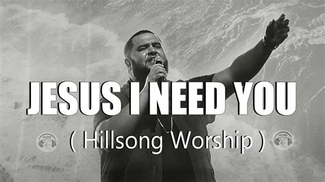 [ Jesus, I Need You ~ Hillsong Worship Lyrics 2023 ] Hillsong UNITED, Hillsong Worship - YouTube