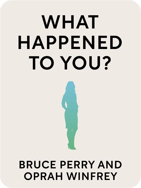 What Happened to You? Book Summary by Bruce Perry and Oprah Winfrey