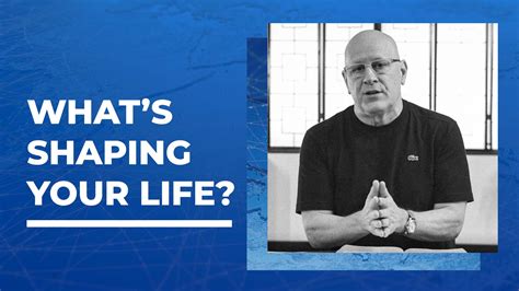 What’s Shaping Your Life? | Steve Murrell