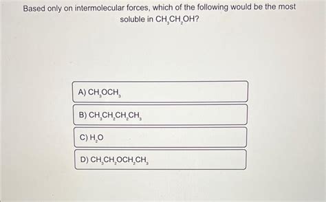 Solved Based only on intermolecular forces, which of the | Chegg.com