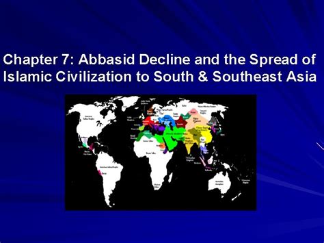 Chapter 7 Abbasid Decline and the Spread of