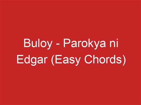 Buloy – Parokya ni Edgar (Easy Chords)