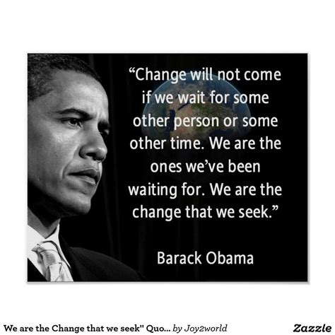 We are the Change that we seek" Quote Barack Obama Poster | Zazzle ...