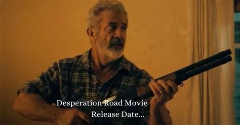 Desperation Road Movie Release Date- Searching for Action and Adventure?