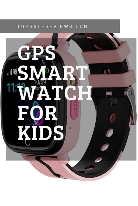 Best GPS Tracking Smartwatch for Kids – Top Rate Reviews