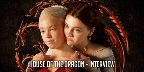 House of the Dragon: Milly Alcock & Emily Carey Talk New Game of Thrones