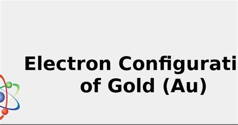 2022: ☢️ Electron Configuration of Gold (Au) [Complete, Abbreviated, Uses ...