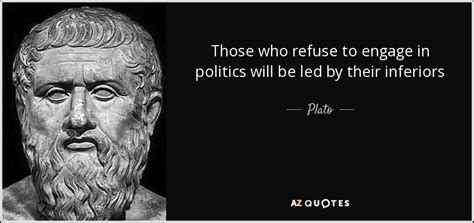 Plato quote: Those who refuse to engage in politics will be led...