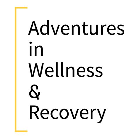 Adventures In Wellness & Recovery