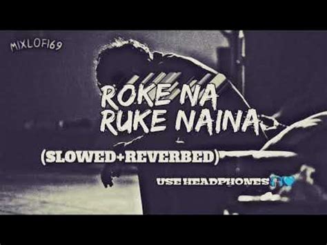 Roke na ruke naina breakup💔|| Singer-Arjit singh || (Slowed version ...