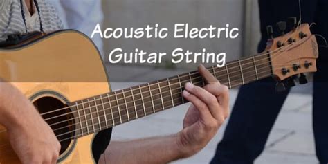 The Complete Guide to Acoustic Electric Guitar Strings - StringVibe