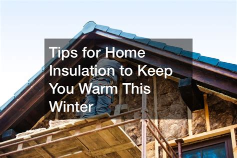 Tips for Home Insulation to Keep You Warm This Winter - Creative ...