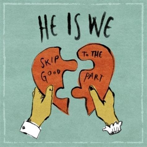 He Is We – Skip To The Good Part Lyrics | Genius Lyrics