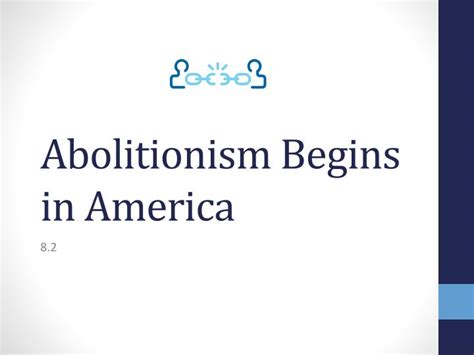 PPT - Abolitionism Begins in America PowerPoint Presentation, free ...