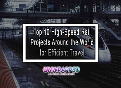 Top 10 High-Speed Rail Projects Around the World for Efficient Travel