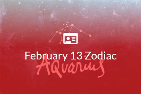 February 13 Zodiac Sign | Full Horoscope And Personality