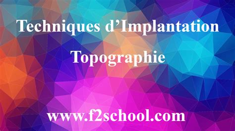 Techniques d’Implantation – Topographie - F2School