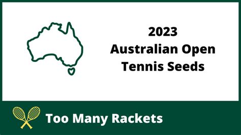 2023 Australian Open Seeds - Men's and Women's Singles