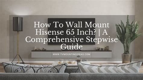 How To Wall Mount Hisense 65 Inch? | A Comprehensive Guide