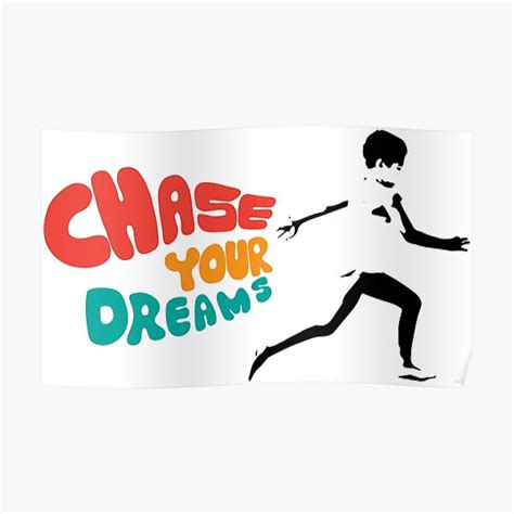 Chase Your Dreams Posters | Redbubble