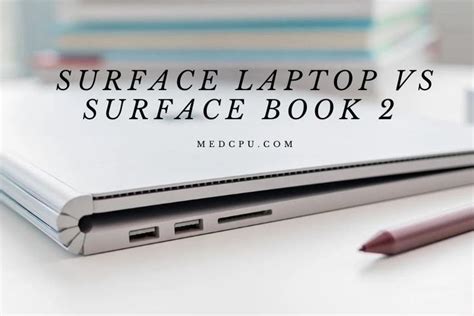 Surface Laptop Vs Surface Book 2 – Which One is Better? 2021 | Surface laptop, Surface, Books