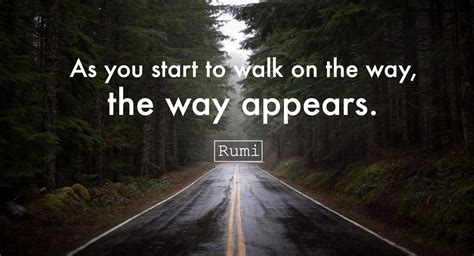 “As you start to walk on the way, the way appears.” -Rumi (1917×1038) – QuoteThee – Daily Quotes ...