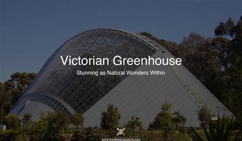 Victorian Greenhouse: Stunning As Natural Wonders Within | The Design Gesture