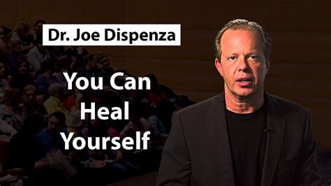 Dr Joe Dispenza - The Scientific Proof That You Can Heal Yourself | Joe dispenza, Healing ...
