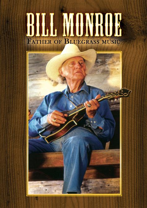 Bill Monroe – Father Of Bluegrass