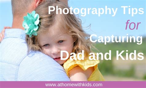 7 Easy Photography Tips for Photographing Dad - At Home With Kids