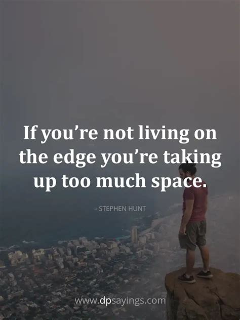 45 Living On The Edge Quotes To Make You Fearless - DP Sayings