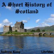 A Short History of Scotland : Andrew Lang : Free Download, Borrow, and Streaming : Internet Archive