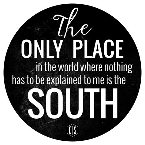 The only place in the world where nothing has to be explained: the South. ‪#‎CharlieSouthern ...