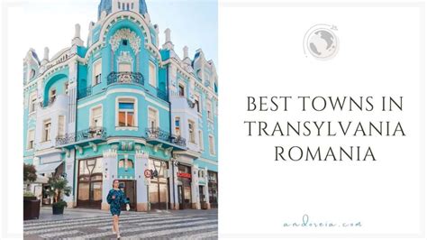 Best Towns in Transylvania Romania (by a Local) • andoreia