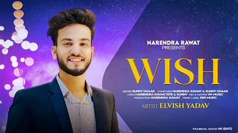 Elvish Yadav Song :- WISH (official Music Video )| tribute Song ...