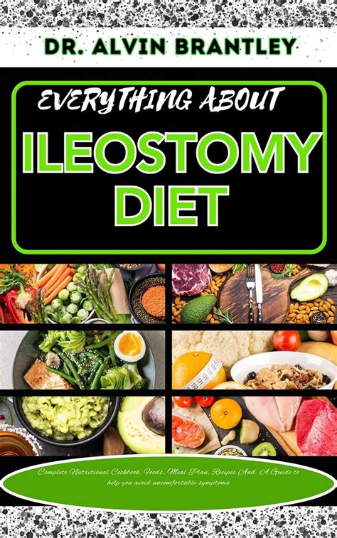 EVERYTHING ABOUT ILEOSTOMY DIET: Complete Nutritional Cookbook, Foods, Meal Plan, Recipes And A ...