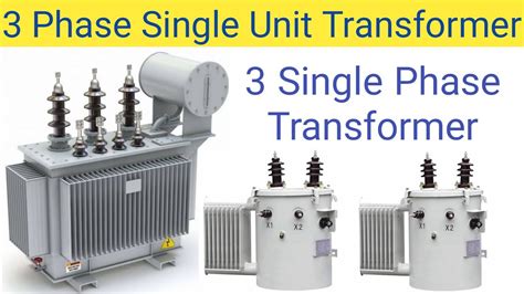 Three phase single unit transformer and 3 single-phase transformer ...