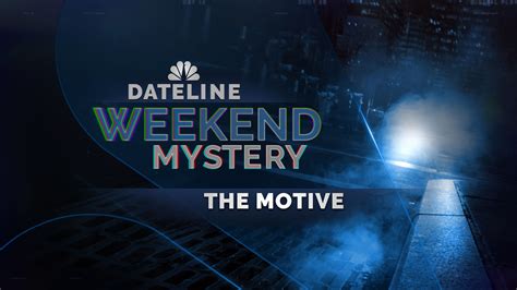 Watch Dateline Episode: The Motive - NBC.com