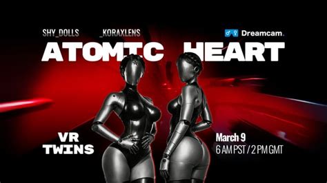 Atomic Heart. VR Twins Show" Featuring Shy_dolls and _KoraxLens! on March 9, 6 AM PST / 2 PM GMT ...