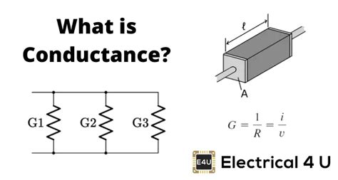 Conductance: What is it? (Definition, Units & Formula) | Electrical4U