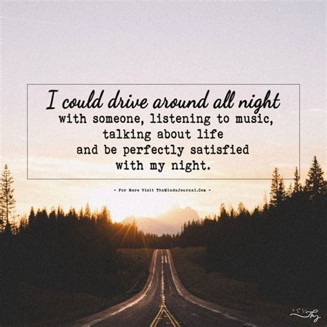 I Could Drive All Night | Driving quotes, Long drive quotes, Drive all ...