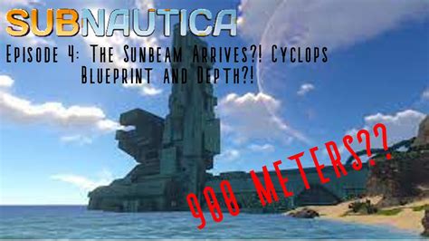 Subnautica Episode 4: The Sunbeam Arrives?! Cyclops Blueprints and Depth?! - YouTube