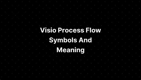 Visio Process Flow Symbols And Meaning - IMAGESEE