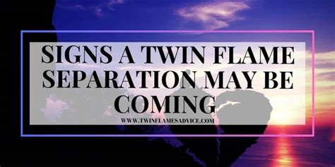 Signs a Twin Flame Separation May Be Coming