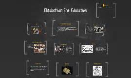 Elizabethan Era: Education by Estefania Zuniga on Prezi