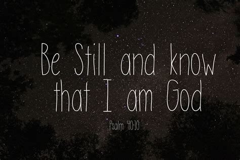 Be still and know | Psalms, Sayings, Phrase