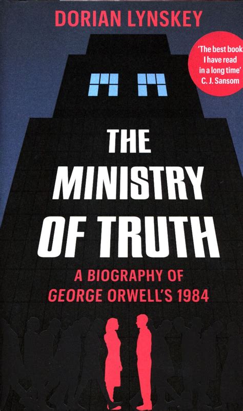 The Ministry of Truth: a biography of George Orwell's 1984 by Dorian ...