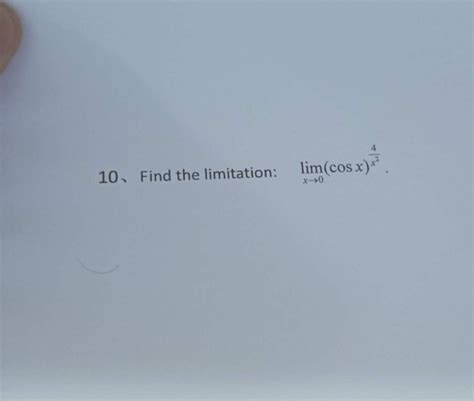 Solved 10, Find the limitation: lim(cos x) | Chegg.com