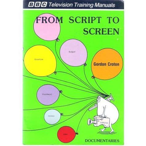 BBC Training Manual: From Script to Screen — Documentaries British Broadcasting Corporation ...