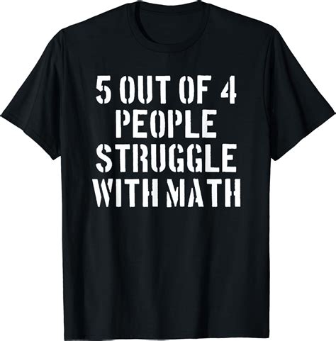 5 Out Of 4 People Struggle with Math Funny Math Teacher T-Shirt - Walmart.com